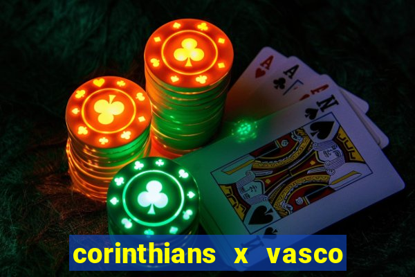 corinthians x vasco da gama ao vivo futemax